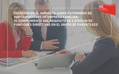 Exención en el IP de participaciones de empresa familiar: el cumplimiento del requisito de ejercicio de funciones directivas en el grupo de parentesco