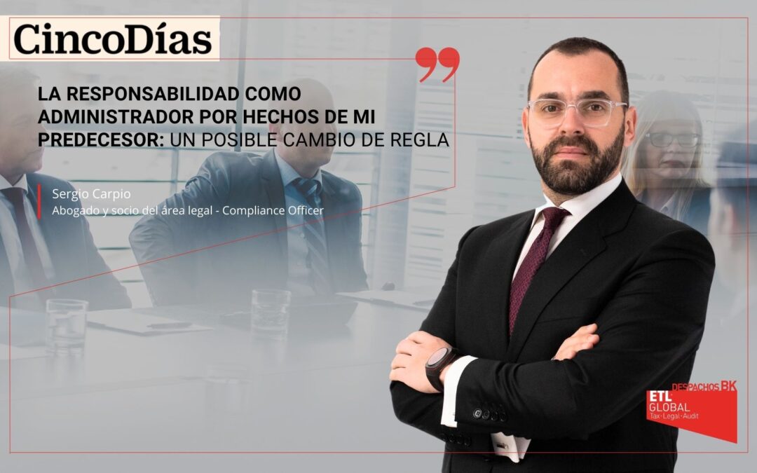 La responsabilidad como administrador por hechos de mi predecesor: Un posible cambio de regla