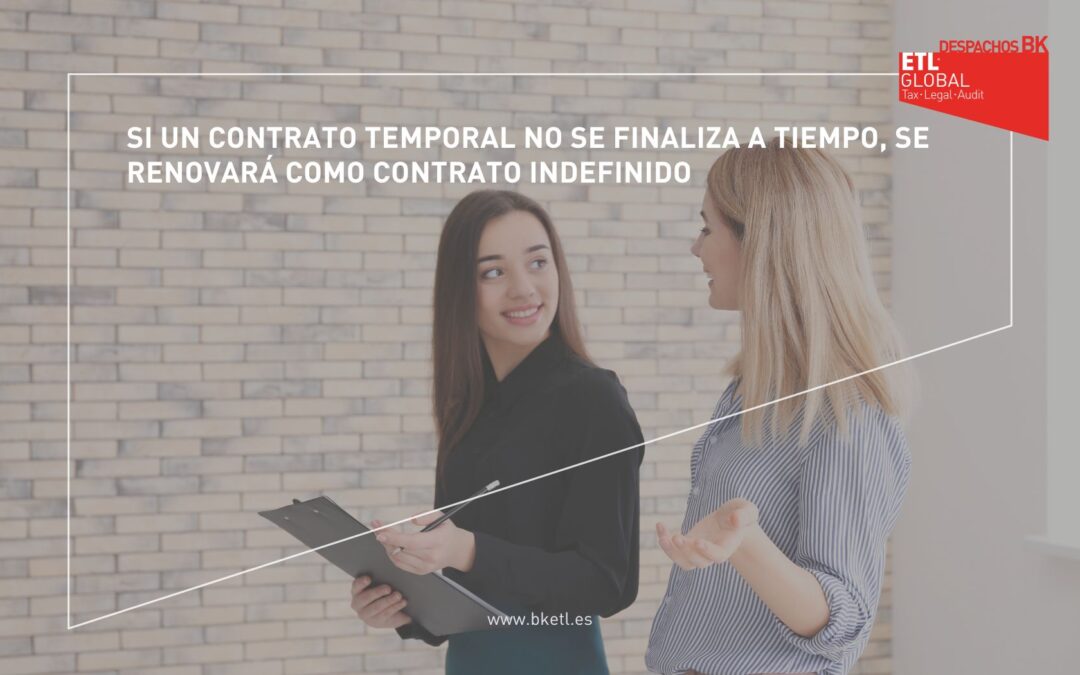 Si un contrato temporal no se finaliza, se renovará como indefinido