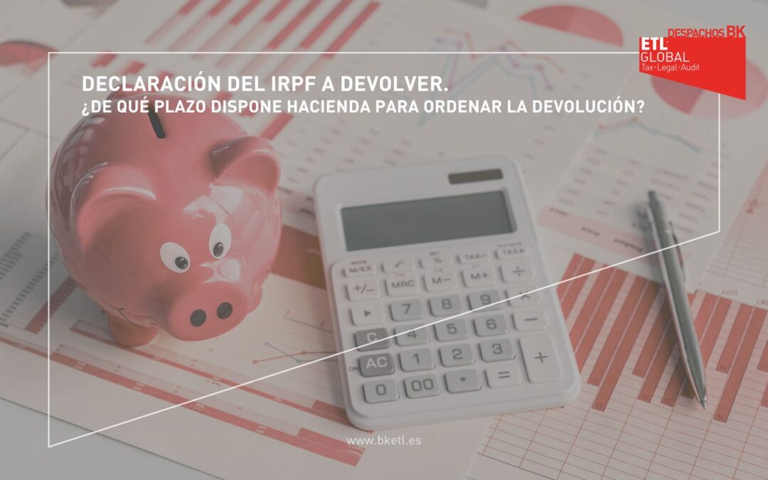 Declaración del IRPF a devolver. ¿De qué plazo dispone Hacienda?