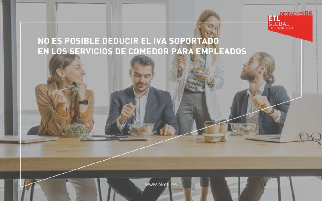 No es posible deducir el IVA soportado en los servicios de comedor para empleados