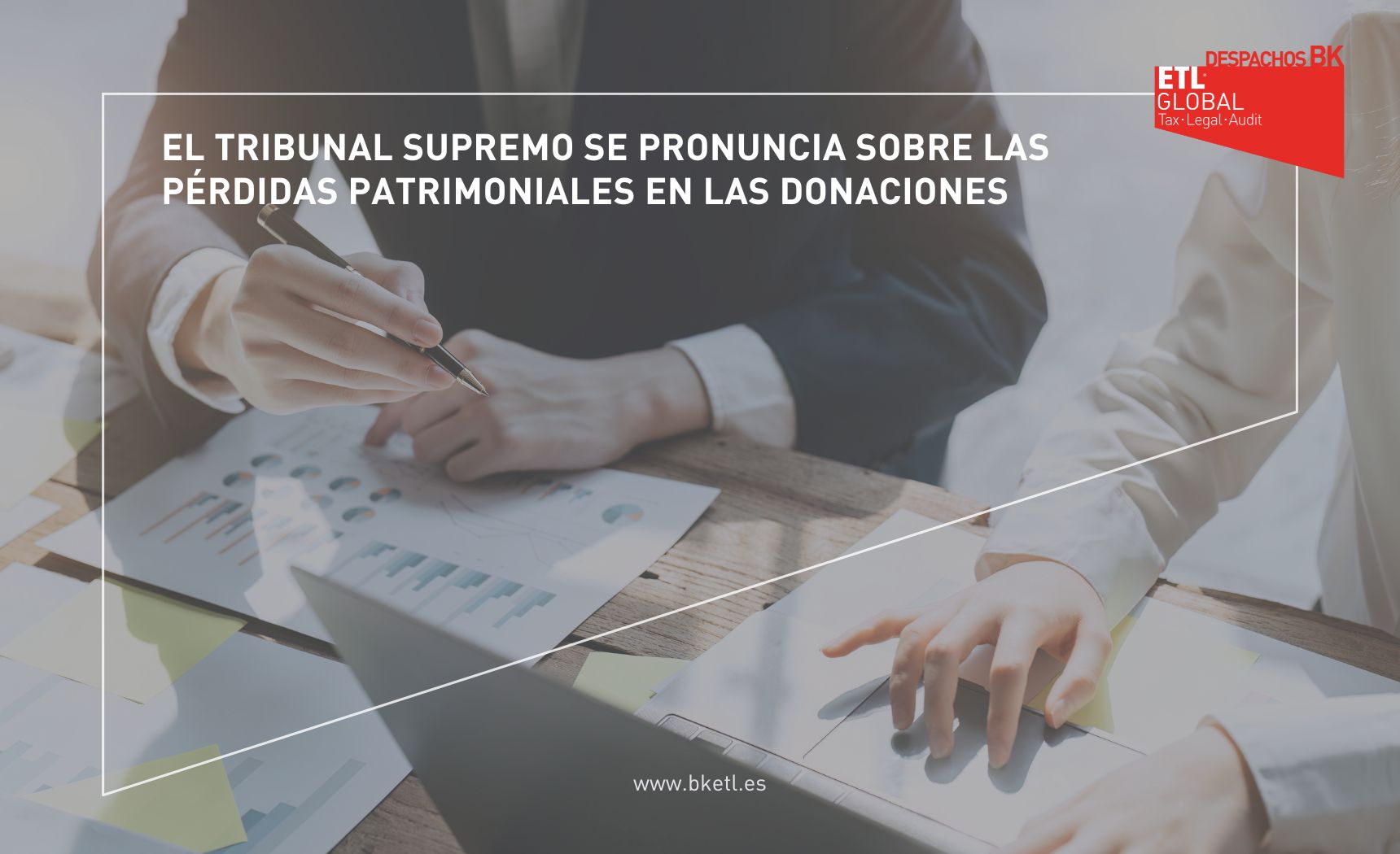 El Tribunal Supremo se pronuncia sobre las pérdidas patrimoniales en las donaciones