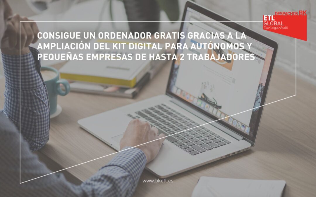 Consigue un ordenador gratis. Ampliación del Kit Digital