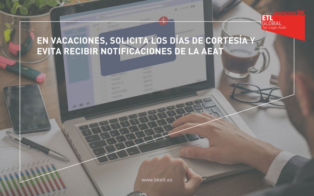 En vacaciones, solicita los días de cortesía y evita recibir notificaciones de la AEAT
