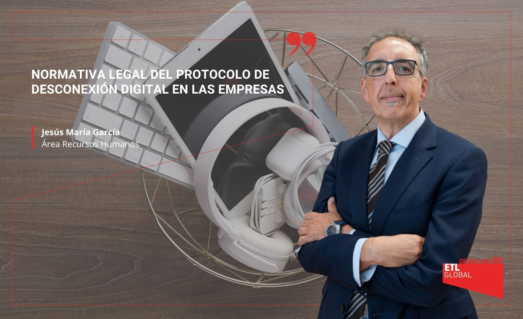 NORMATIVA LEGAL PROTOCOLO DE DESCONEXIÓN DIGITAL NORMATIVA LEGAL PROTOCOLO DE DESCONEXIÓN DIGITAL