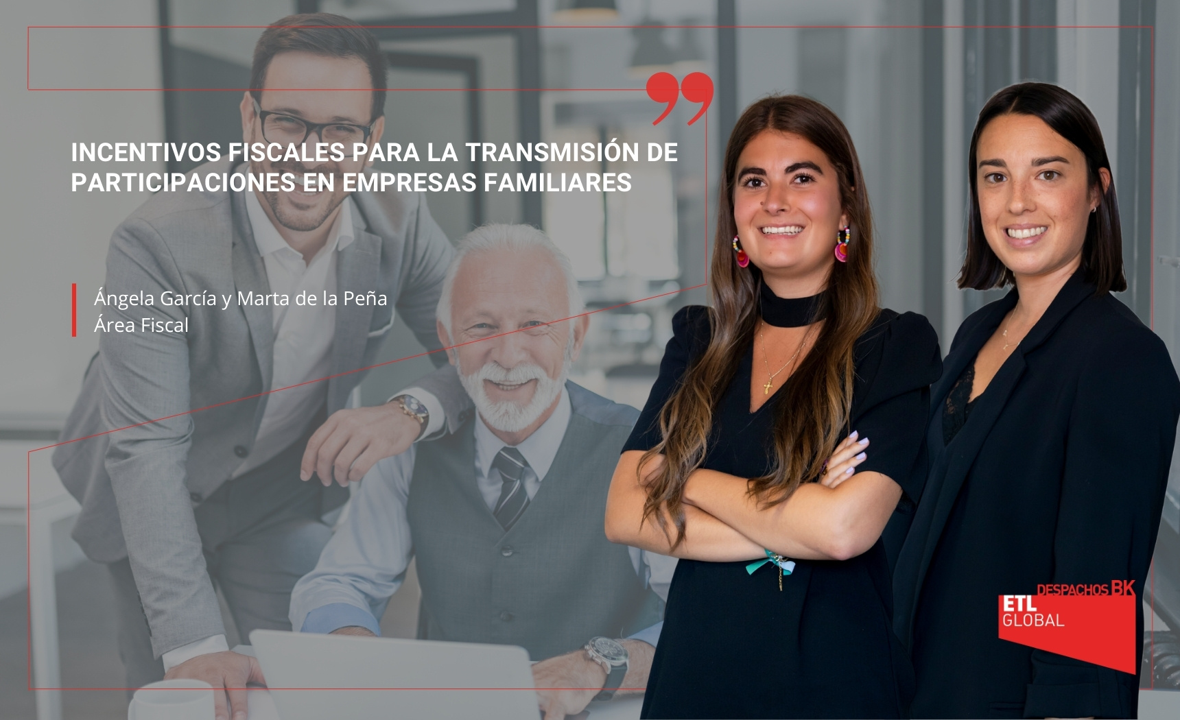Incentivos fiscales para la transmisión de participaciones en empresas familiares Incentivos fiscales para la transmisión de participaciones en empresas familiares