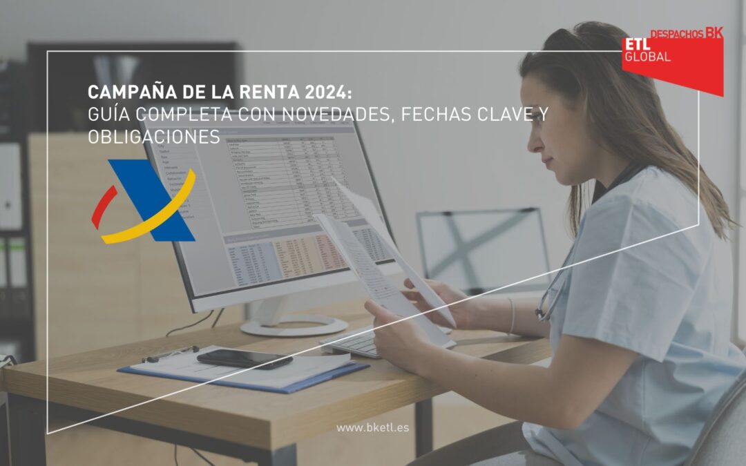 Campaña de la Declaración de Renta 2024: Guía Completa con Novedades, Fechas Clave y Obligaciones