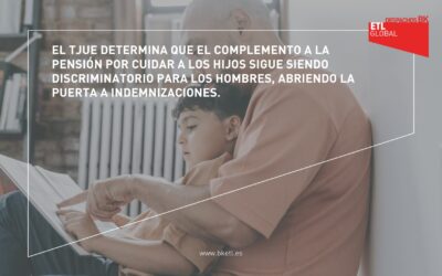 El TJUE determina que el complemento a la pensión por cuidar a los hijos sigue siendo discriminatorio para los hombres