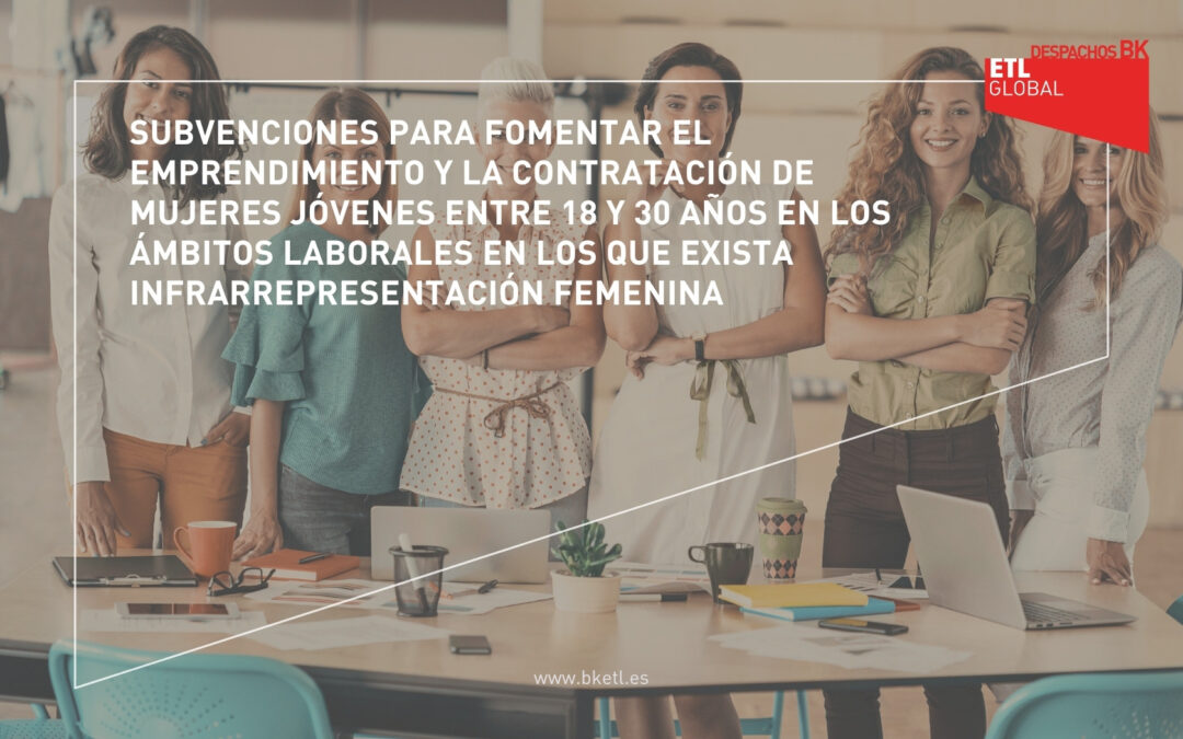 Subvenciones para fomentar el emprendimiento y la contratación de mujeres jóvenes entre 18 y 30 años en los ámbitos laborales en los que exista infrarrepresentación femenina