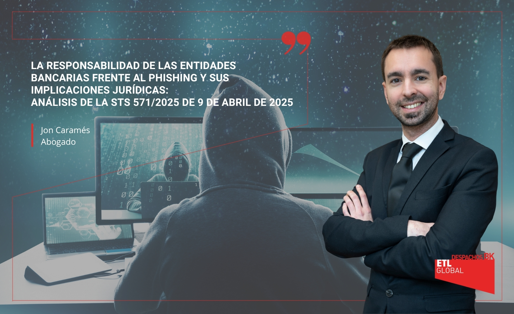 La responsabilidad de las entidades bancarias frente al phishing y sus implicaciones jurídicas Análisis de la STS 5712025 de 9 de abril de 2025. responsabilidad de entidades bancarias frente al phishing