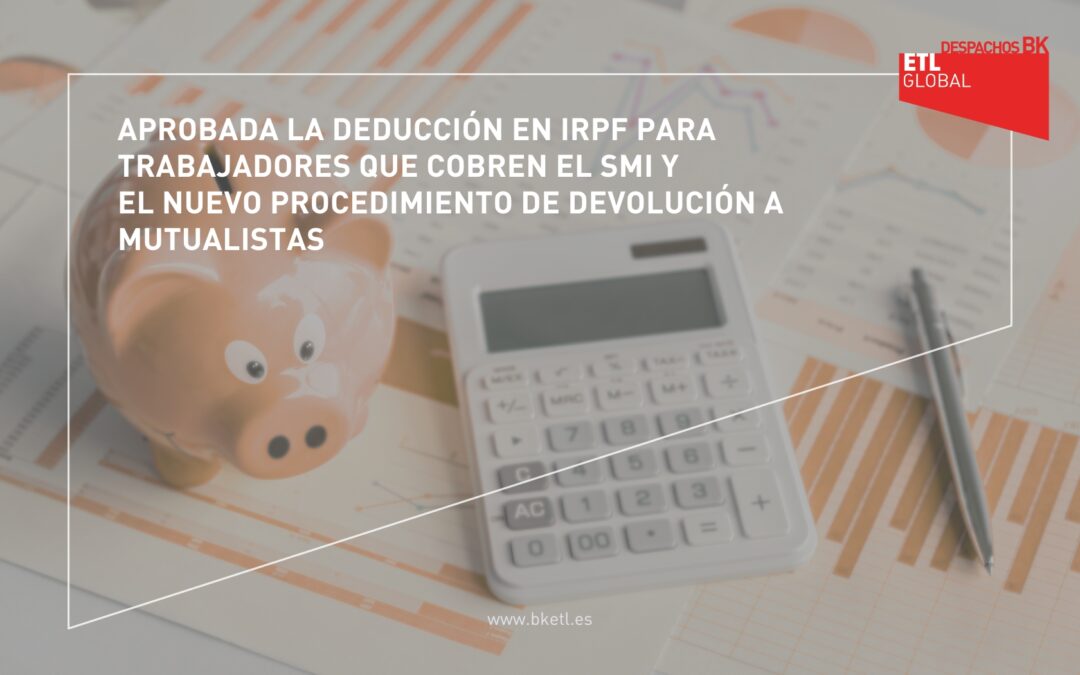 Aprobada la deducción en IRPF para trabajadores que cobren el SMI y el nuevo procedimiento de devolución a mutualistas