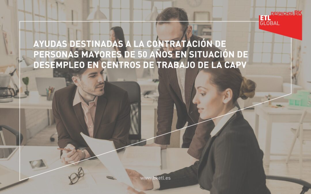 Ayudas destinadas a la contratación de personas mayores de 50 años en situación de desempleo en centros de trabajo de la CAPV