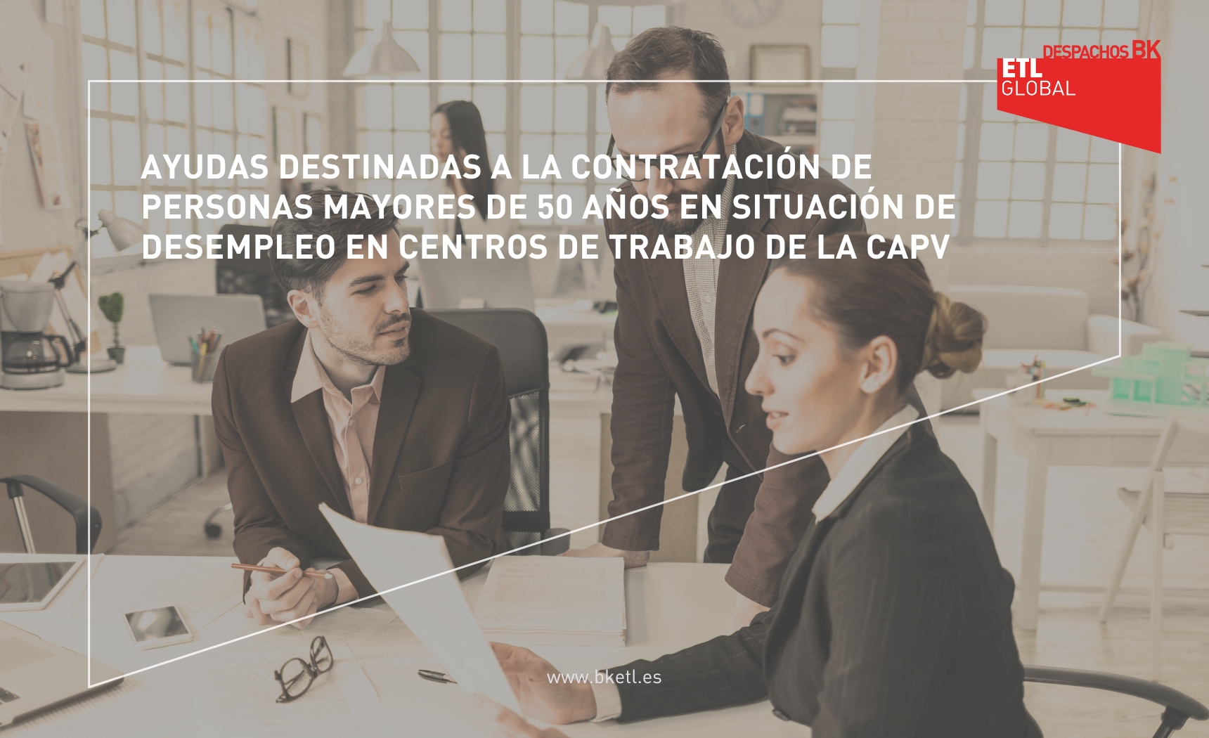 Ayudas destinadas a la contratación de personas mayores de 50 años en situación de desempleo en centros de trabajo de la CAPV Ayudas destinadas a la contratación de personas mayores de 50 años en situación de desempleo en centros de trabajo de la CAPV