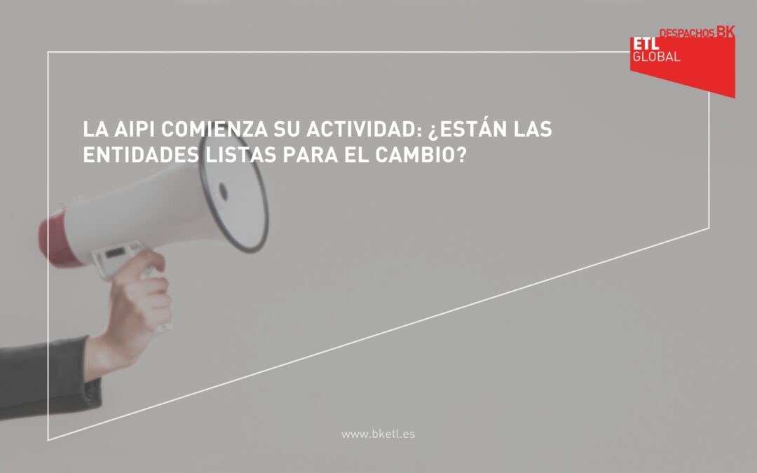 La AIPI comienza su actividad: ¿están las entidades listas para el cambio?