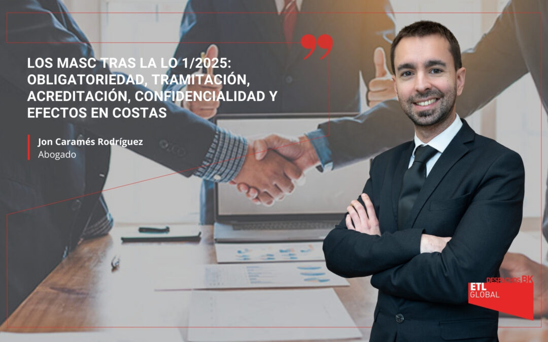 Los MASC tras la LO 1/2025: obligatoriedad, tramitación, acreditación, confidencialidad y efectos en costas