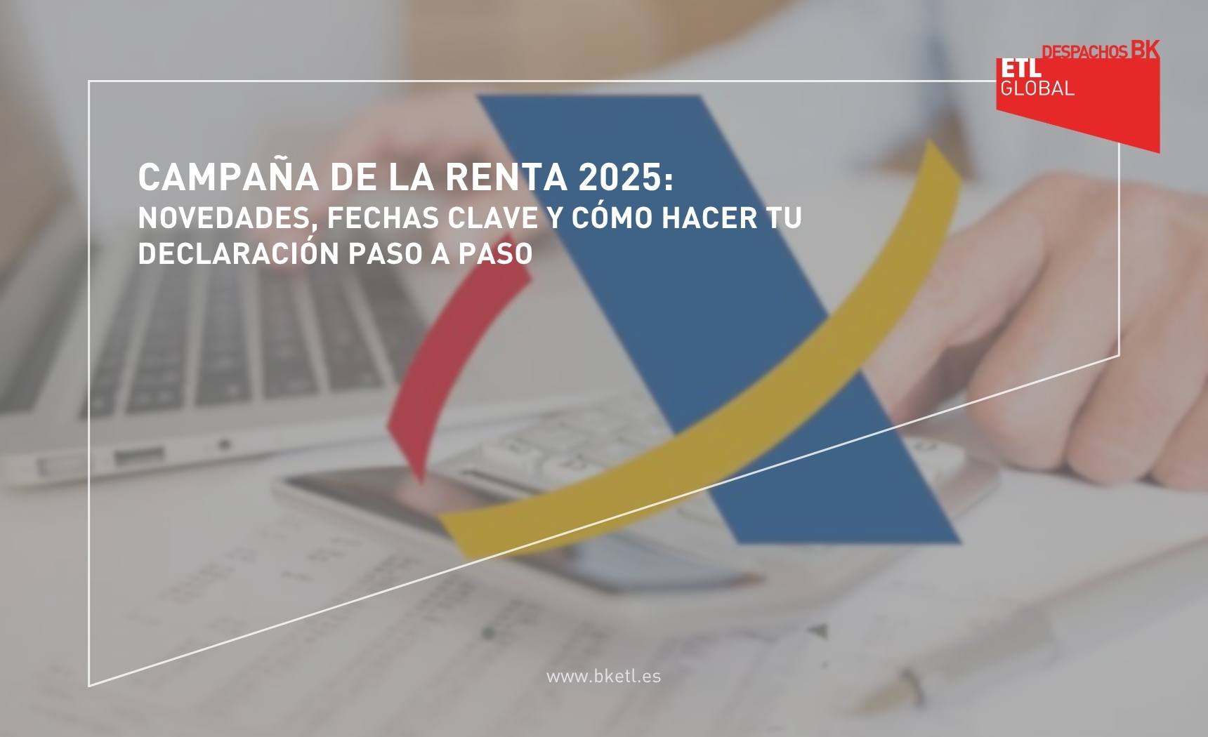 Campaña de la Renta 2025 novedades, fechas clave y cómo hacer tu declaración paso a paso Campaña de la Renta 2025 novedades, fechas clave y cómo hacer tu declaración paso a paso