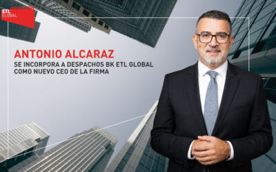 Despachos BK ETL GLOBAL incorpora a Antonio Alcaraz como CEO de la firma
