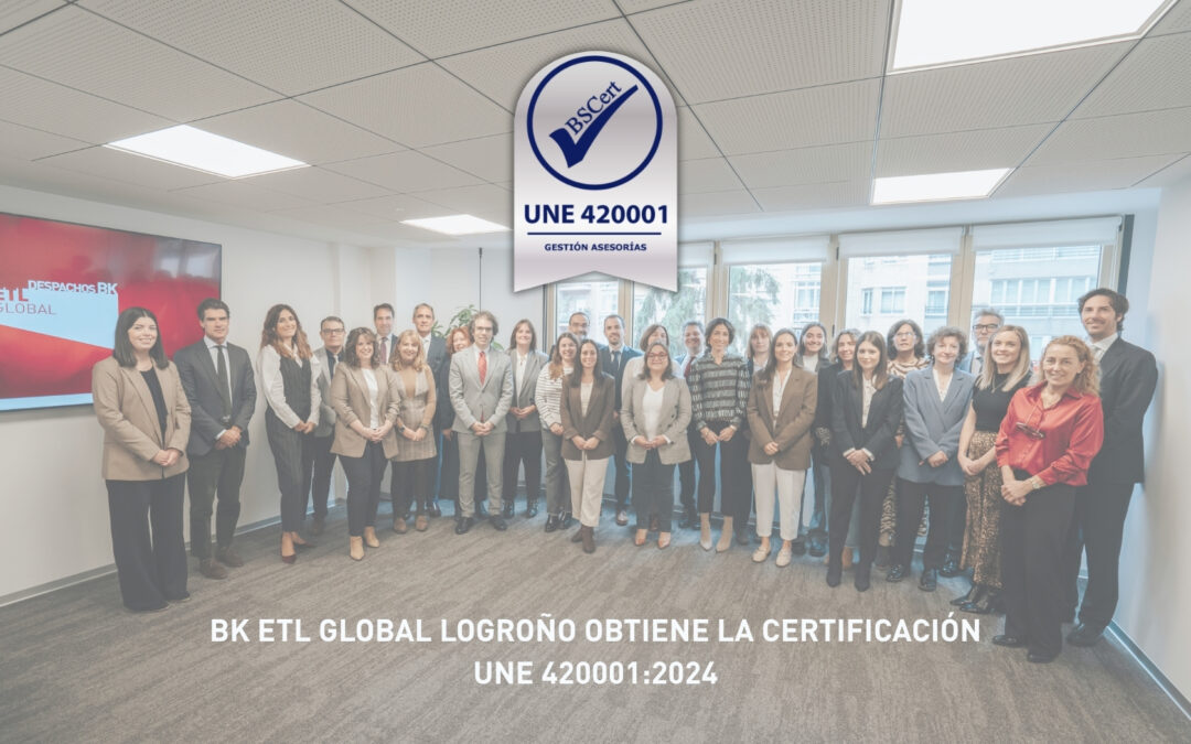 BK ETL GLOBAL Logroño obtiene la certificación UNE 420001:2024