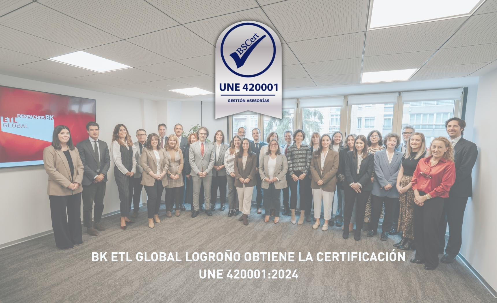 BK ETL GLOBAL Logroño obtiene la certificación UNE 4200012024 BK ETL GLOBAL Logroño obtiene la certificación UNE 4200012024